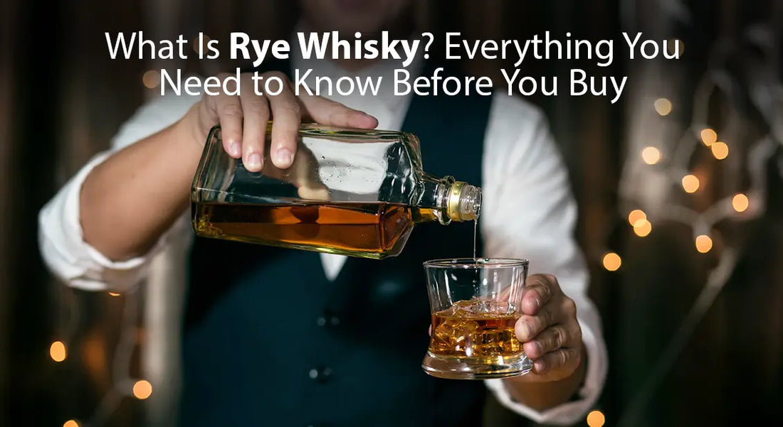 What Is Rye Whisky? Everything You Need to Know Before You Buy